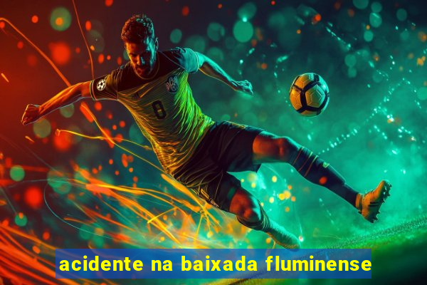 acidente na baixada fluminense